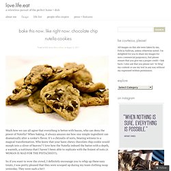 Felicia Sullivan - Author, Foodie, Rockstar » » Blog Archive » bake this now. like right now: chocolate chip nutella cookies