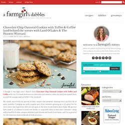 Chocolate Chip Oatmeal Cookies with Toffee & Coffee {and behind the scenes with Land O’Lakes & The Pioneer Woman}