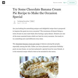 Try Some Chocolate Banana Cream Pie Recipe to Make the Occasion Special