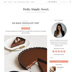 No-Bake Chocolate Tart - Pretty. Simple. Sweet.