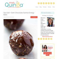 Sea Salt + Dark Chocolate Quinoa Energy Balls - Simply Quinoa