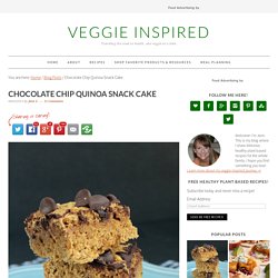 Chocolate Chip Quinoa Snack Cake ~ Veggie Inspired