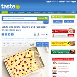 White Chocolate, Orange And Raspberry Cheesecake Slice Recipe