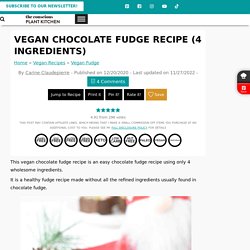 Vegan Chocolate Fudge Recipe (4 Ingredients) - TCPK