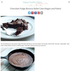 Chocolate Fudge Banana Skillet Cake (Vegan and Paleo)