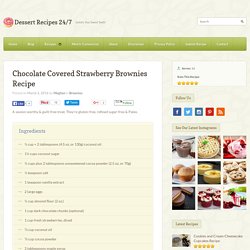 Chocolate Covered Strawberry Brownies Recipe - Dessert Recipes 24/7