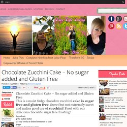 Chocolate Zucchini Cake – No sugar added and Gluten Free -