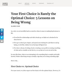Your First Choice is Rarely the Optimal Choice: 5 Lessons on Being Wrong
