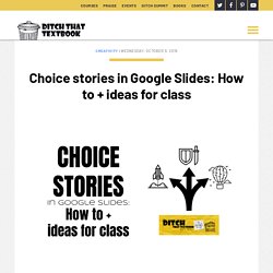 Choice stories in Google Slides: How to + ideas for class - Ditch That Textbook