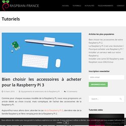 Bien choisir les accessoires à acheter pour la Raspberry Pi 3