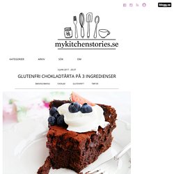 My Kitchen Stories - Glutenfri chokladtårta på 3 ingredienser
