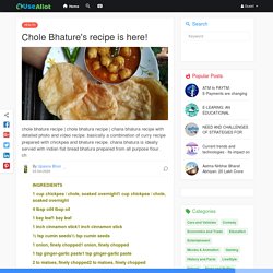 Chole Bhature's recipe is here!