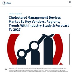 Cholesterol Management Devices Market By Key Vendors, Regions, Trends With Industry Study Forecast To 2027