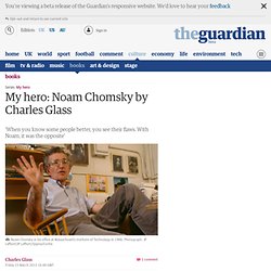 My hero: Noam Chomsky by Charles Glass