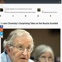 Noam Chomsky's Surprising Take on the Russia Scandal