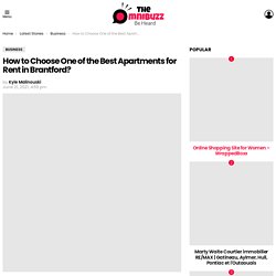 How to Choose Apartments for Rent in Brantford?