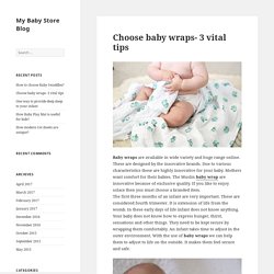 Choose baby wraps- 3 vital tips - My Baby Store Blog