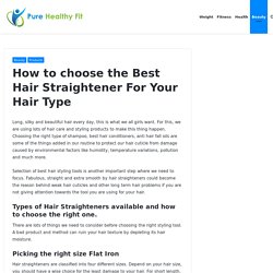 How to choose the best Hair Straightener for your Hair type