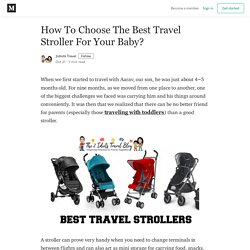 How To Choose The Best Travel Stroller For Your Baby?