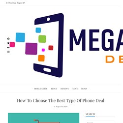 How To Choose The Best Type Of Phone Deal