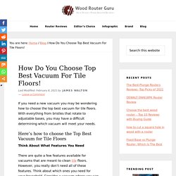 How Do You Choose Top Best Vacuum For Tile Floors!