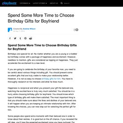 Spend Some More Time to Choose Birthday Gifts for Boyfriend