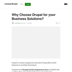 Why Choose Drupal for your Business Solutions?
