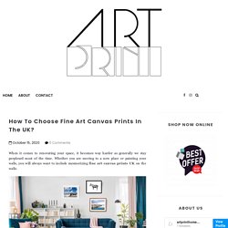 How To Choose Fine Art Canvas Prints In The UK?