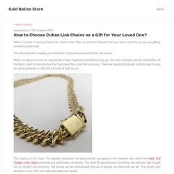 How to Choose Cuban Link Chains as a Gift for Your Loved One?