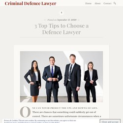 3 Top Tips to Choose a Defence Lawyer