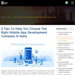 5 Tips To Help You Choose The Right Mobile App Development Company In India