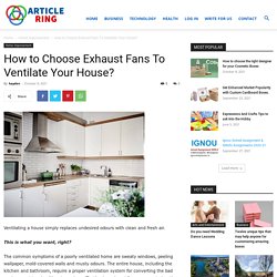 Ways to Choose Exhaust Fans To Ventilate Your House