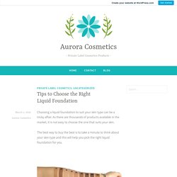 Tips to Choose the Right Liquid Foundation – Aurora Cosmetics
