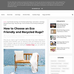How to Choose an Eco Friendly and Recycled Rugs?