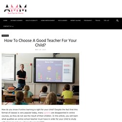 How To Choose A Good Teacher For Your Child?