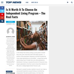 Is It Worth It To Choose An Independent Living Program – The Real Facts