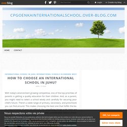 How to Choose an International School in Juhu? - cpgoenkainternationalschool.over-blog.com