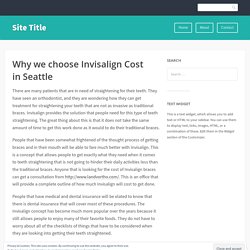 Why we choose Invisalign Cost in Seattle – Site Title