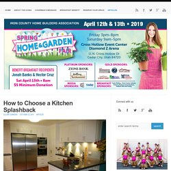How to Choose a Kitchen Splashback - Cedar City Home and Garden Fair : Cedar City Home and Garden Fair