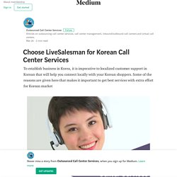 Choose LiveSalesman for Korean Call Center Services