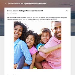 How to Choose the Right Menopause Treatment?
