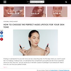 How to choose a nude lipstick for your skin tone