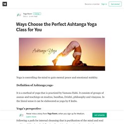 Ways Choose the Perfect Ashtanga Yoga Class for You