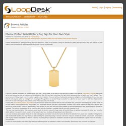 Choose Perfect Gold Military Dog Tags for Your Own Style