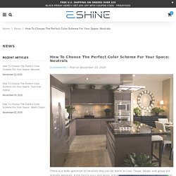 How to Choose the Perfect Color Scheme for Your Space: Neutrals – EShine