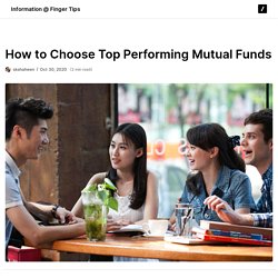 How to Choose Top Performing Mutual Funds