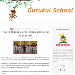 How to choose a prestigious school for your child? - Gurukul School