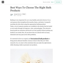 Best Ways To Choose The Right Bath Products - Sponges Direct Inc - Medium