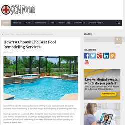 How To Choose The Best Pool Remodeling Services