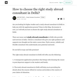 How to choose the right study abroad consultant in Delhi?